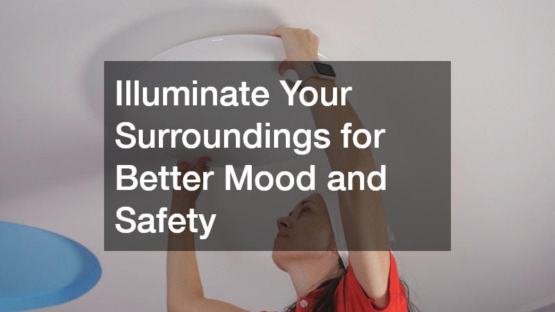 Illuminate Your Surroundings for Better Mood and Safety