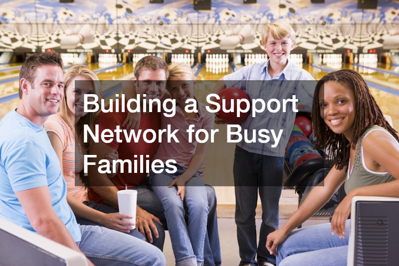 Building a Support Network for Busy Families