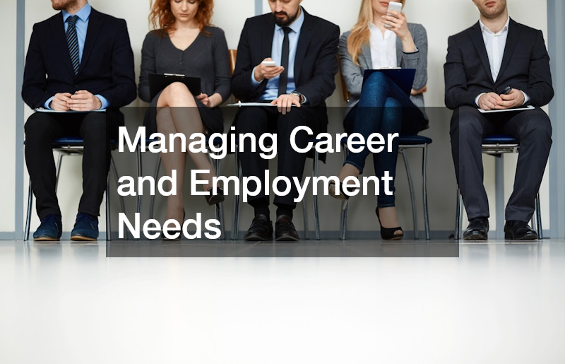 Managing Career and Employment Needs
