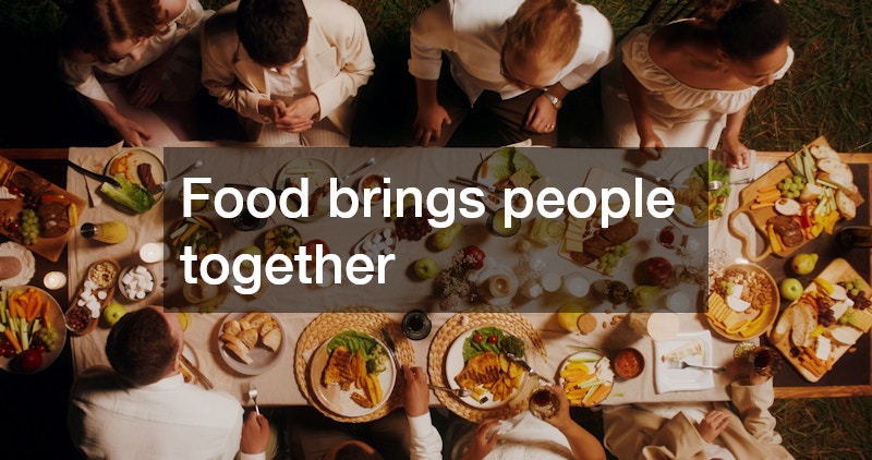 Food brings people together