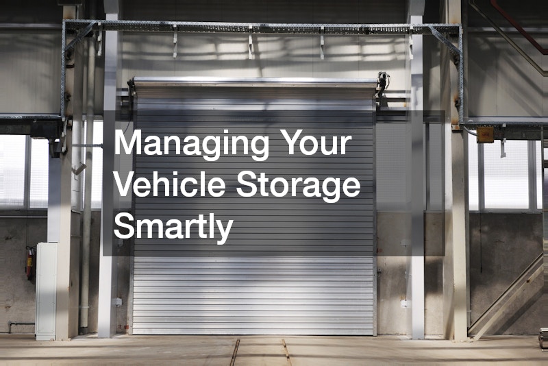 Managing Your Vehicle Storage Smartly