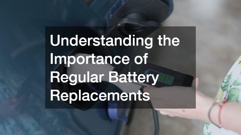 Understanding the Importance of Regular Battery Replacements