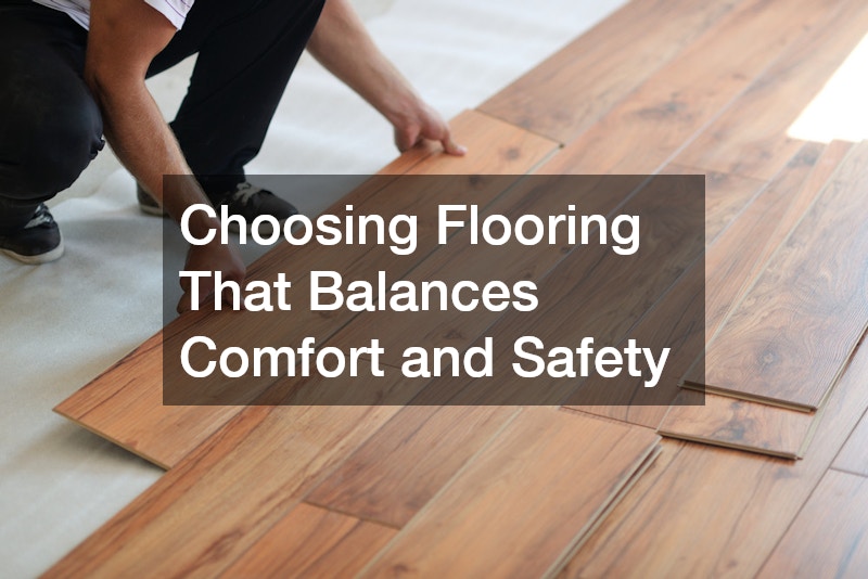 Choosing Flooring That Balances Comfort and Safety