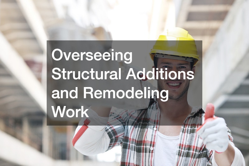 Overseeing Structural Additions and Remodeling Work