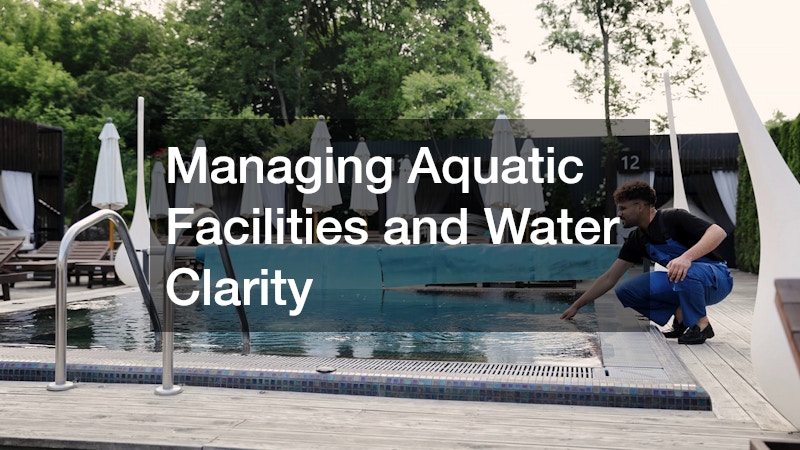 Managing Aquatic Facilities and Water Clarity