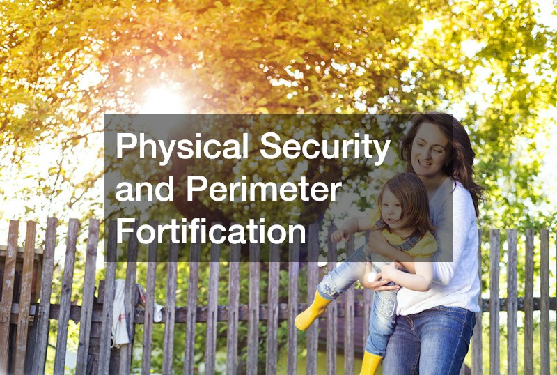 Physical Security and Perimeter Fortification
