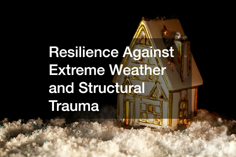 Resilience Against Extreme Weather and Structural Trauma