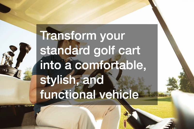 Transform your standard golf cart into a comfortable, stylish, and functional vehicle