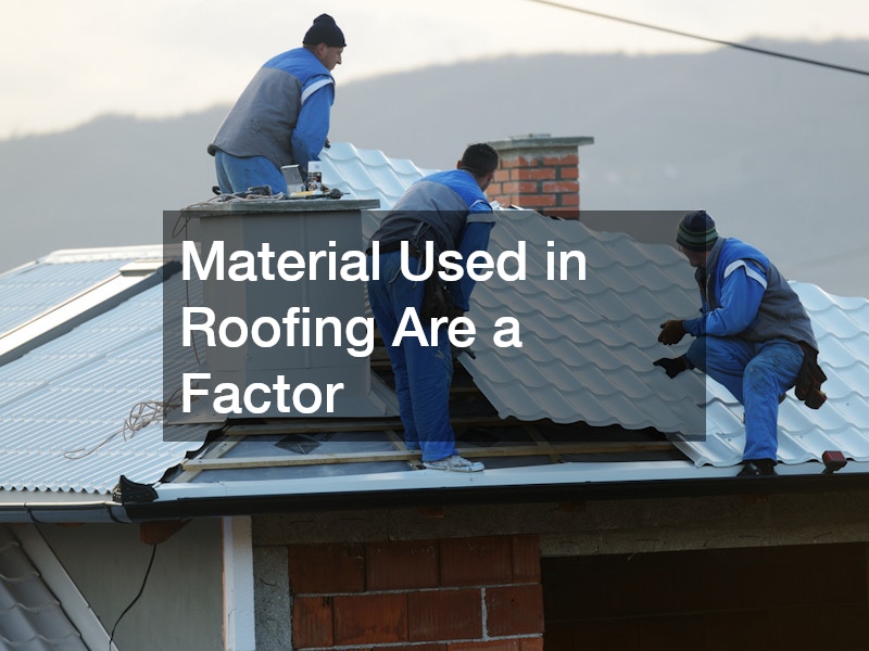 Material Used in Roofing Are a Factor 