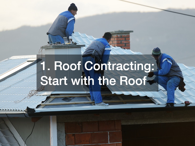 1. Roof Contracting: Start with the Roof