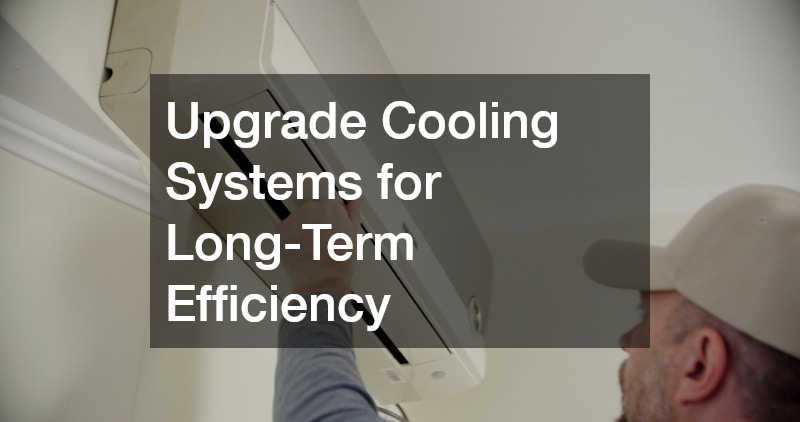 Upgrade Cooling Systems for Long-Term Efficiency