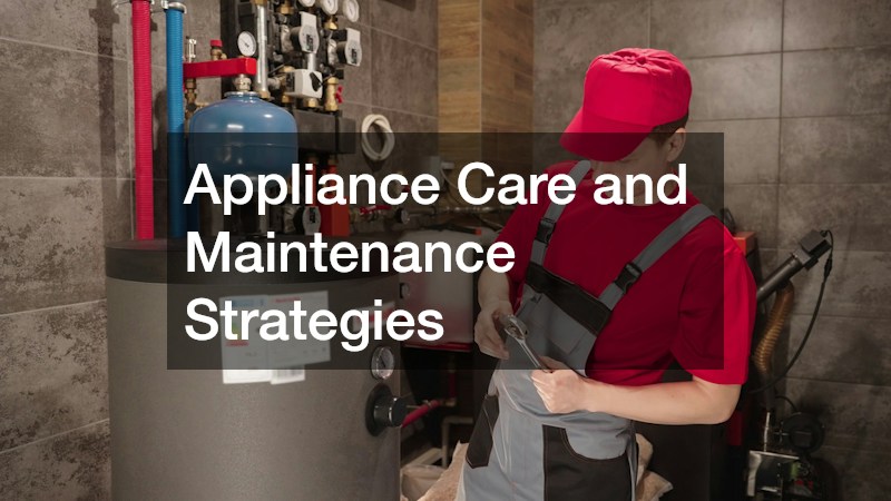 Appliance Care and Maintenance Strategies
