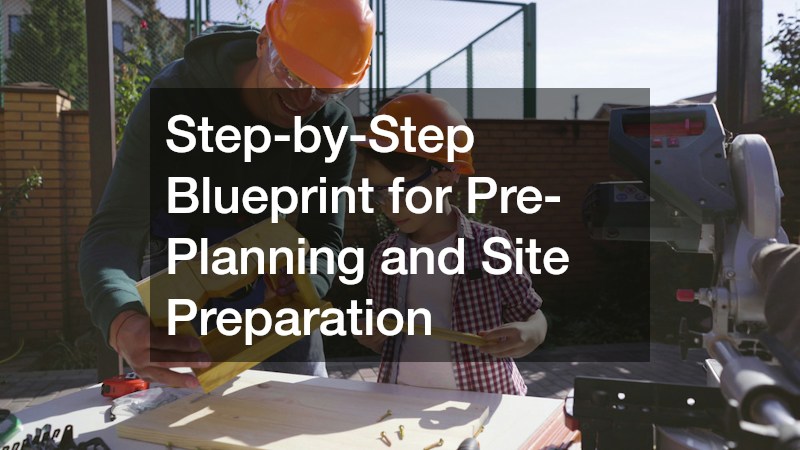 Step-by-Step Blueprint for Pre-Planning and Site Preparation