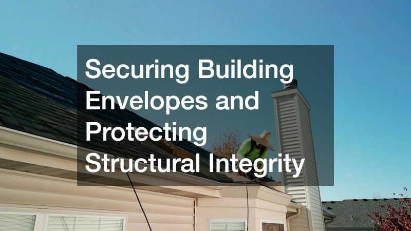Securing Building Envelopes and Protecting Structural Integrity