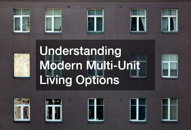 Understanding Modern Multi-Unit Living Options
