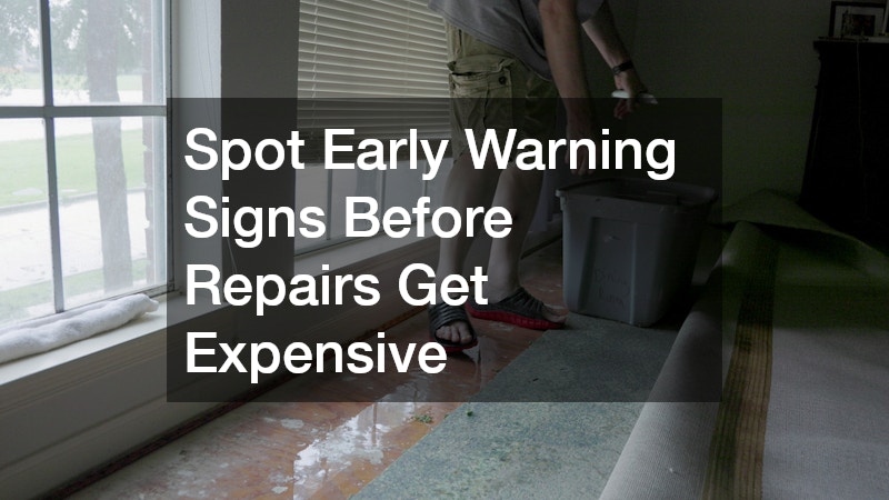 Spot Early Warning Signs Before Repairs Get Expensive