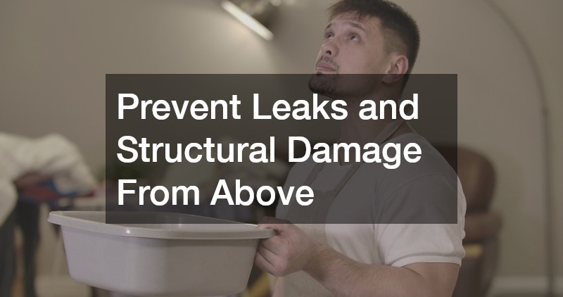 Prevent Leaks and Structural Damage From Above