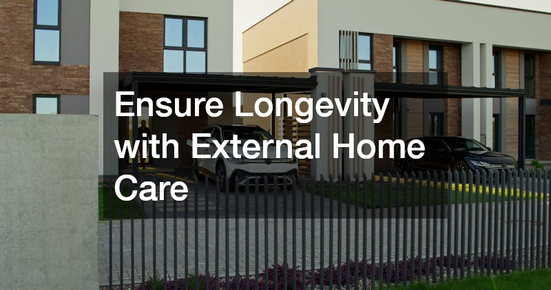 Ensure Longevity with External Home Care