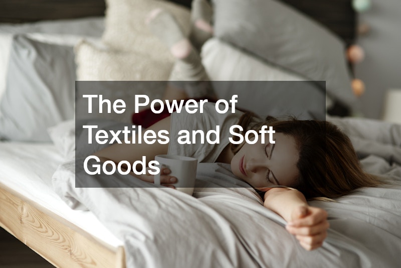 The Power of Textiles and Soft Goods