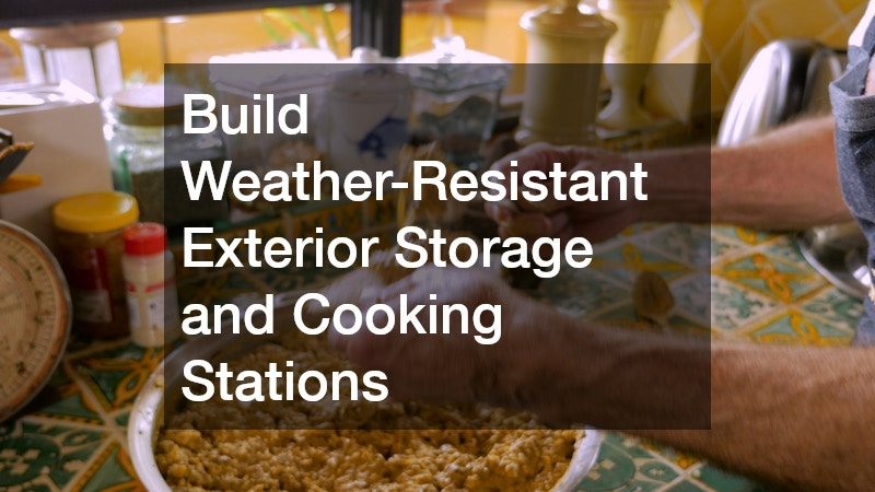 Build Weather-Resistant Exterior Storage and Cooking Stations