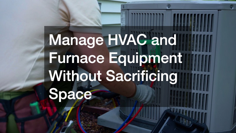 Manage HVAC and Furnace Equipment Without Sacrificing Space