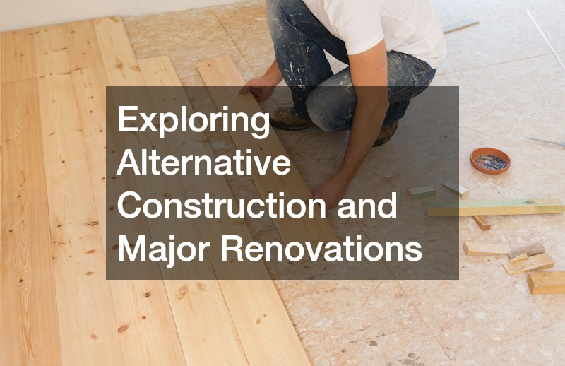 Exploring Alternative Construction and Major Renovations