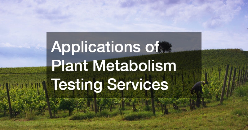 Applications of Plant Metabolism Testing Services