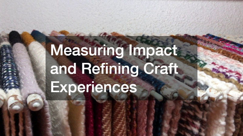 Measuring Impact and Refining Craft Experiences