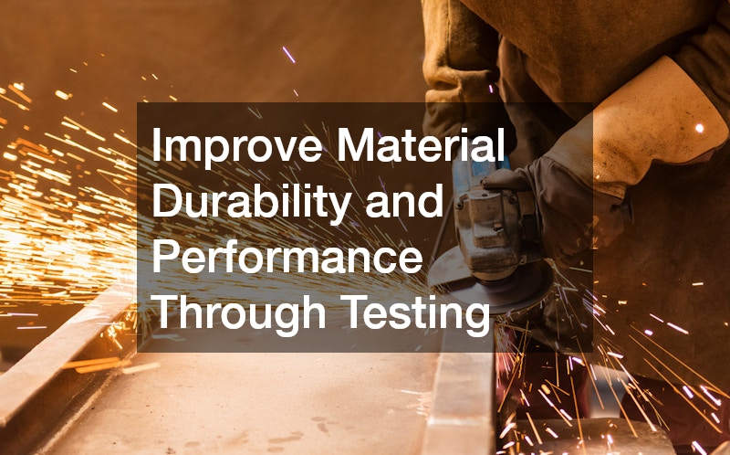 Improve Material Durability and Performance Through Testing