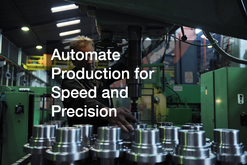 Automate Production for Speed and Precision 
