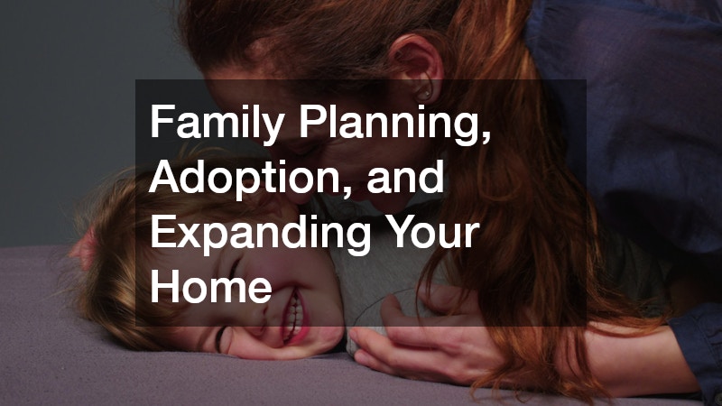Family Planning, Adoption, and Expanding Your Home