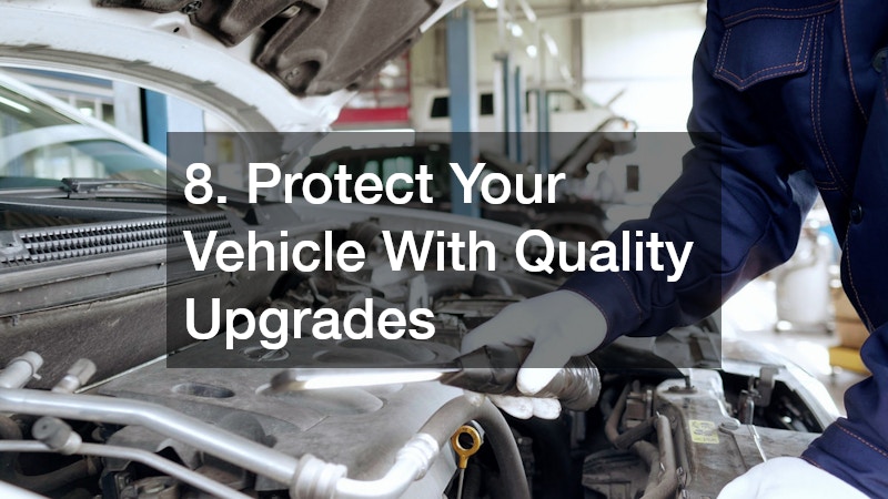 8. Protect Your Vehicle With Quality Upgrades