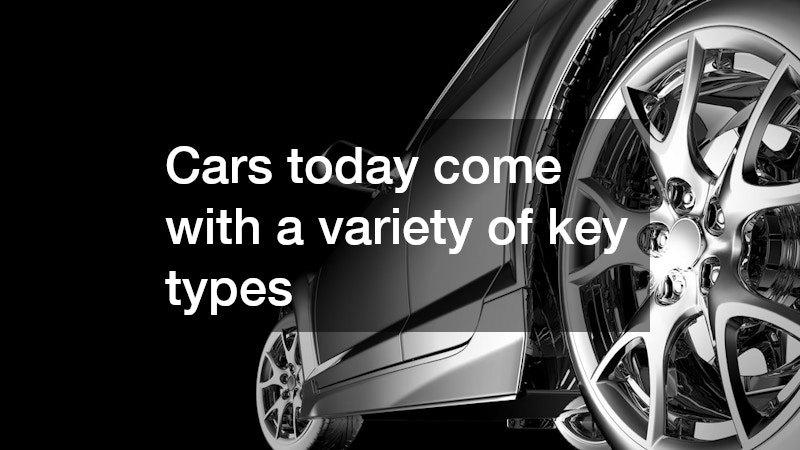 Cars today come with a variety of key types