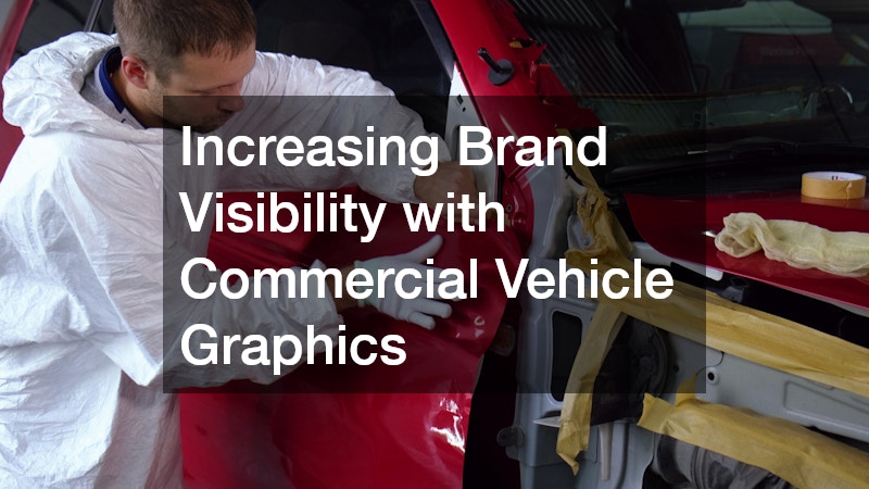 Increasing Brand Visibility with Commercial Vehicle Graphics