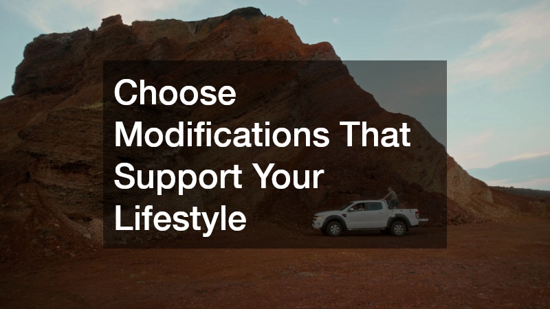 Choose Modifications That Support Your Lifestyle