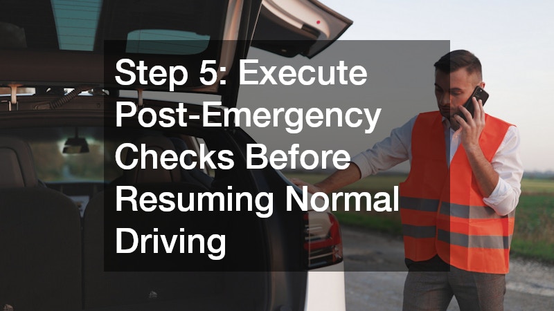 Step 5: Execute Post-Emergency Checks Before Resuming Normal Driving