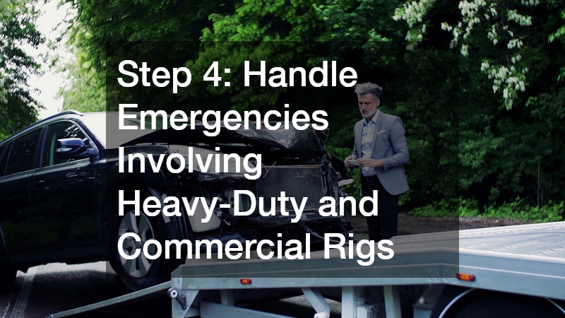 Step 4: Handle Emergencies Involving Heavy-Duty and Commercial Rigs