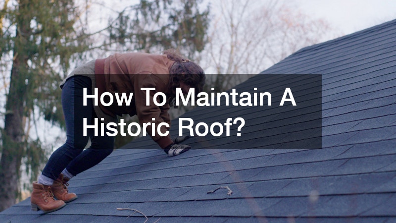 How To Maintain A Historic Roof?