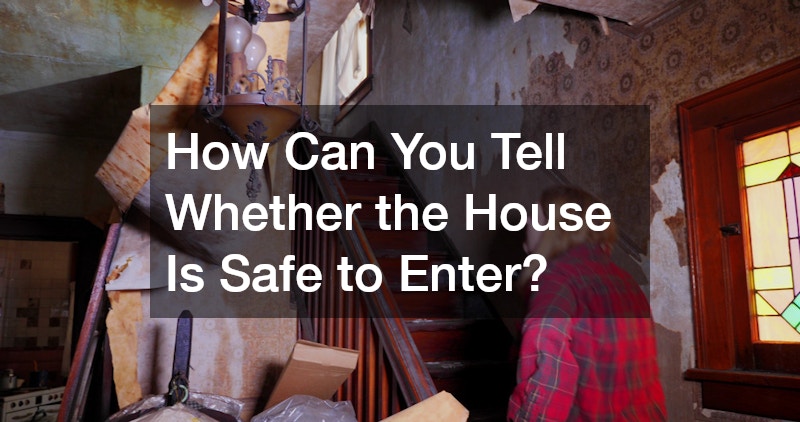 How Can You Tell Whether the House Is Safe to Enter?