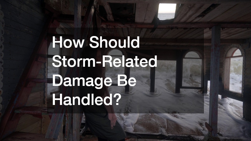 How Should Storm-Related Damage Be Handled?