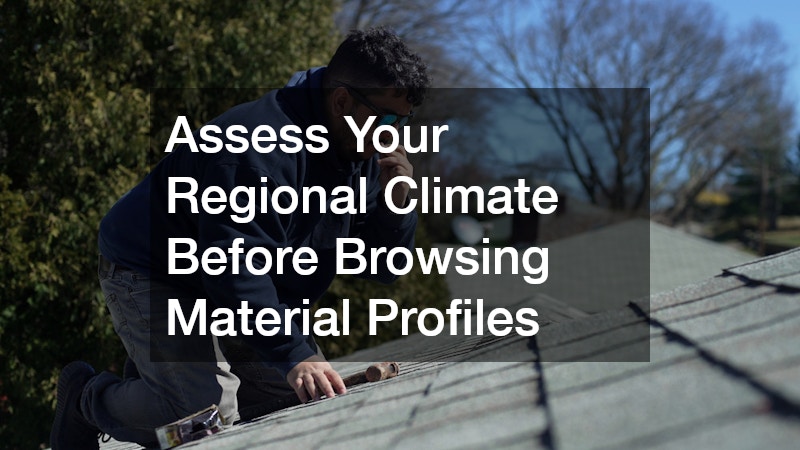 Assess Your Regional Climate Before Browsing Material Profiles