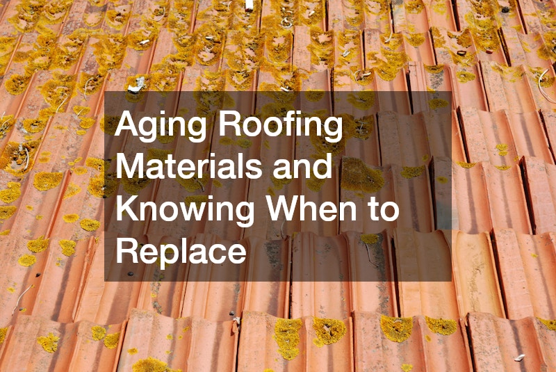 Aging Roofing Materials and Knowing When to Replace