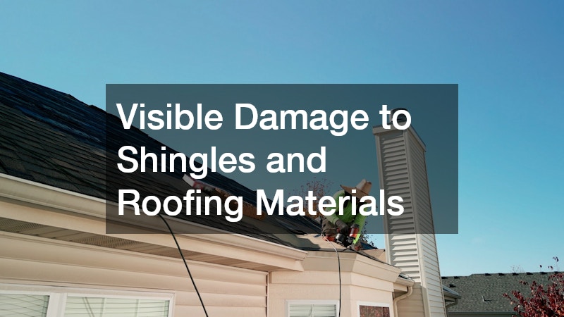 Visible Damage to Shingles and Roofing Materials