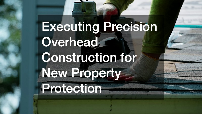 Executing Precision Overhead Construction for New Property Protection