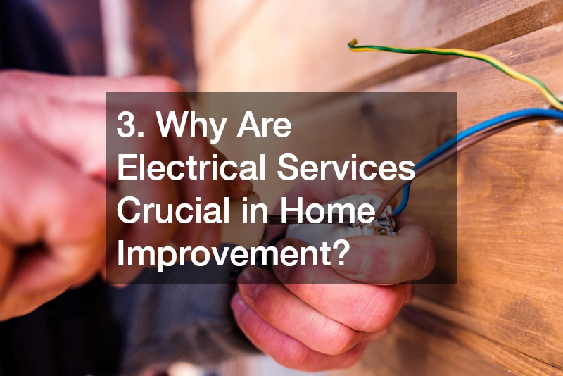 3. Why Are Electrical Services Crucial in Home Improvement?