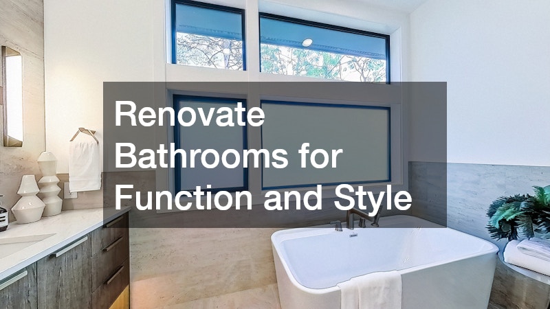 Renovate Bathrooms for Function and Style
