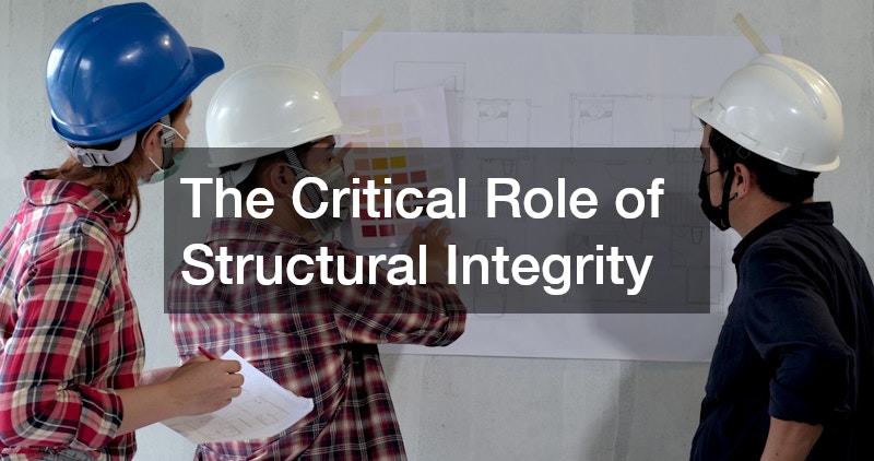 The Critical Role of Structural Integrity