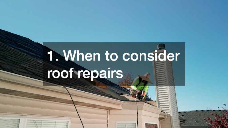 1. When to consider roof repairs