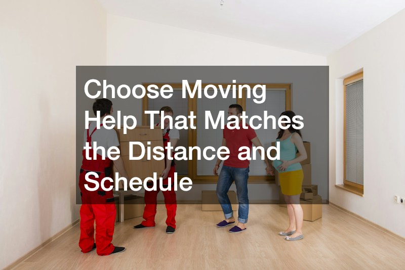 Choose Moving Help That Matches the Distance and Schedule