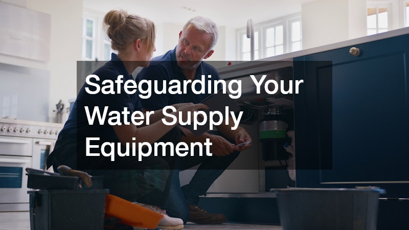 Safeguarding Your Water Supply Equipment